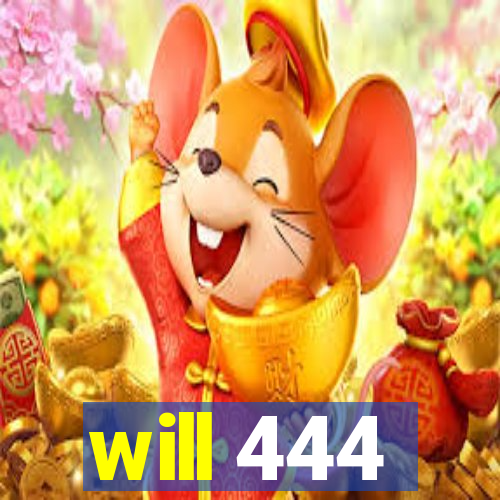 will 444